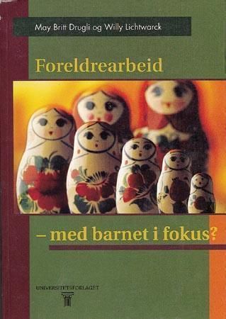 Foreldrearbeid, med barnet i fokus?
