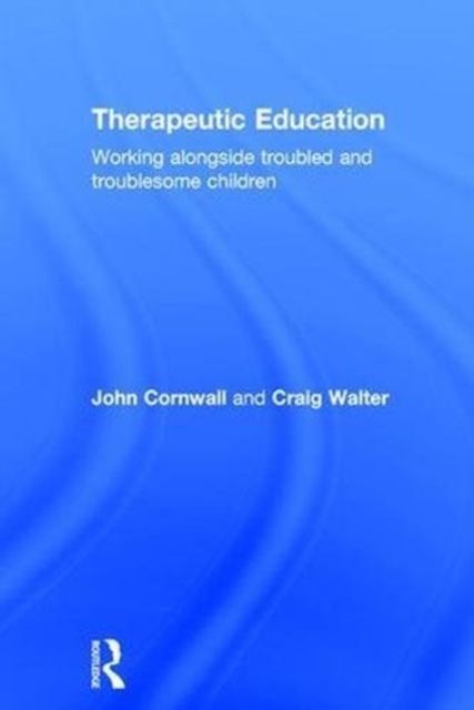 Therapeutic Education : Working alongside troubled and troublesome children
