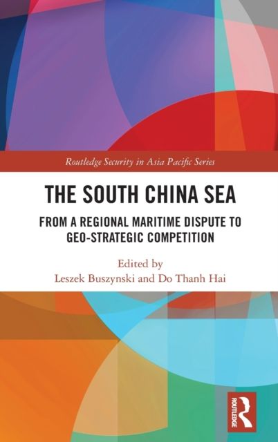 The South China Sea : From a Regional Maritime Dispute to Geo-Strategic Competition