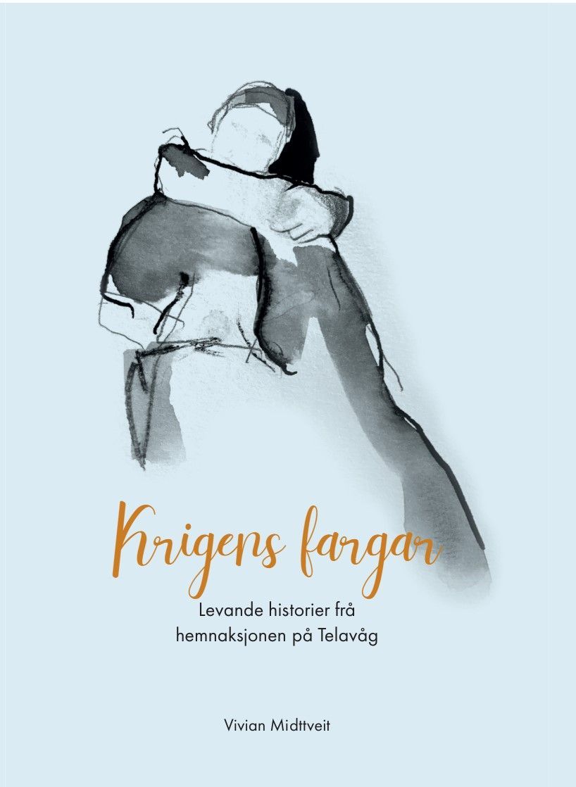 Krigens fargar : levande historier frå hemnaksjonen på Telavåg