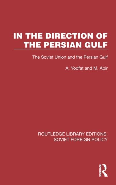 In the Direction of the Persian Gulf : The Soviet Union and the Persian Gulf