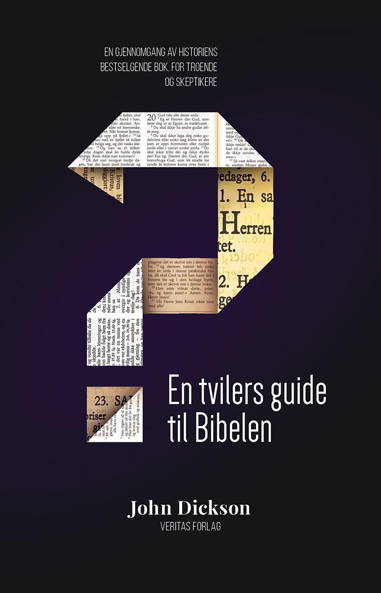 En tvilers guide til Bibelen : en gjennomgang av historiens bestselgende bok, for troende og skeptikere