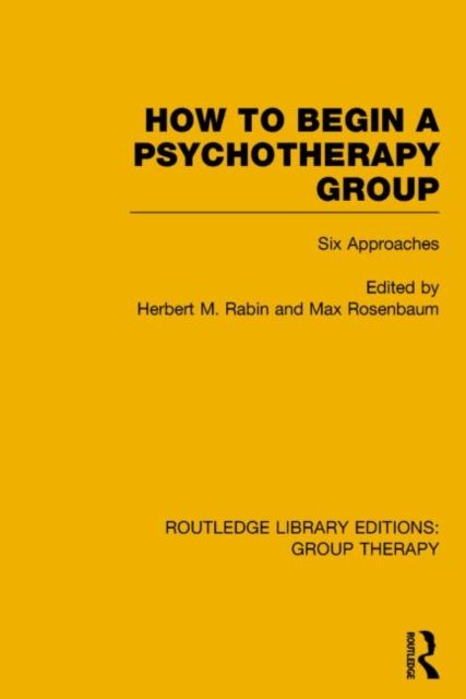 How to Begin a Psychotherapy Group (RLE: Group Therapy) : Six Approaches