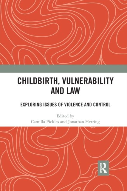Childbirth, Vulnerability and Law : Exploring Issues of Violence and Control