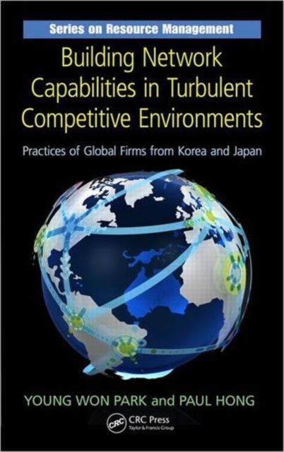 Building Network Capabilities in Turbulent Competitive Environments : Practices of Global Firms from Korea and Japan