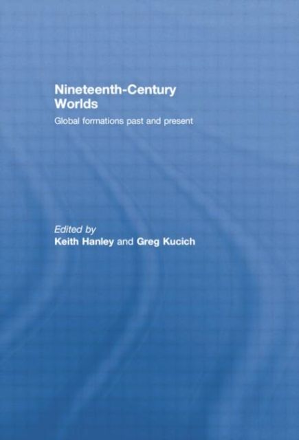 Nineteenth-Century Worlds : Global formations past and present