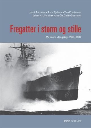 Fregatter i storm og stille : marinens "langskip" 1960-2007