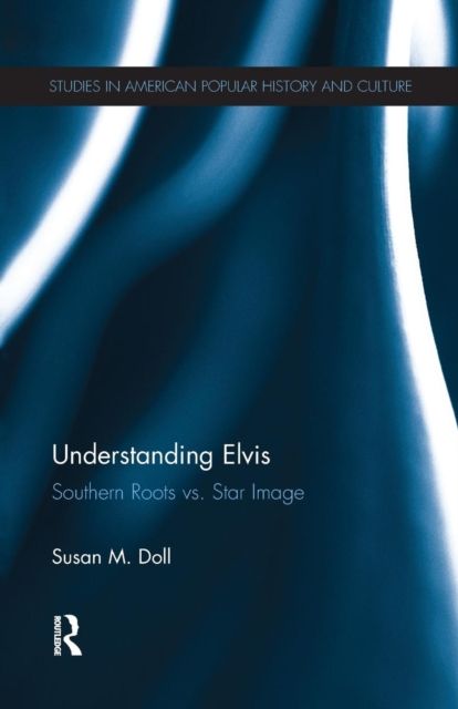 Understanding Elvis : Southern Roots vs. Star Image