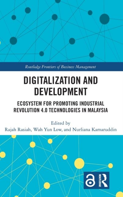 Digitalization and Development : Ecosystem for Promoting Industrial Revolution 4.0 Technologies in Malaysia