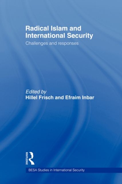 Radical Islam and International Security : Challenges and Responses
