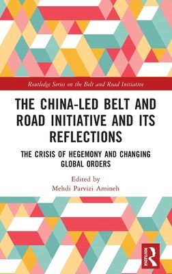 The China-led Belt and Road Initiative and its Reflections : The Crisis of Hegemony and Changing Global Orders
