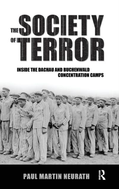 Society of Terror : Inside the Dachau and Buchenwald Concentration Camps