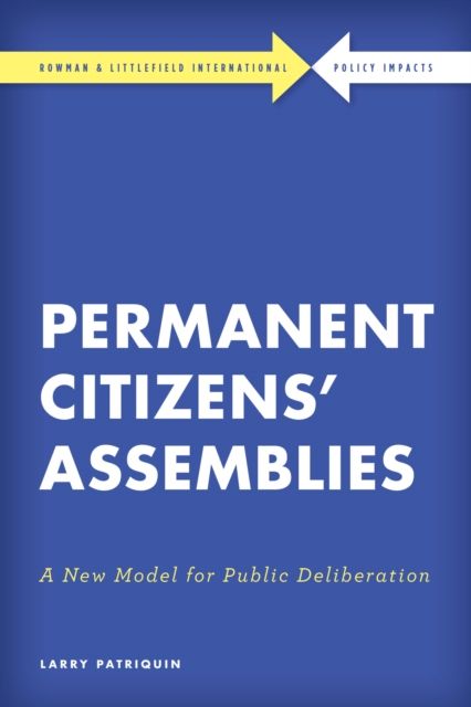 Permanent Citizens’ Assemblies : A New Model for Public Deliberation