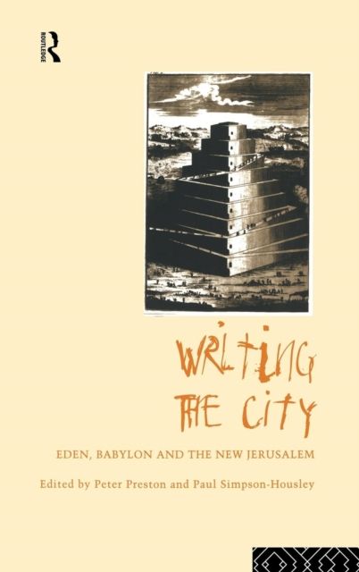 Writing the City : Eden, Babylon and the New Jerusalem