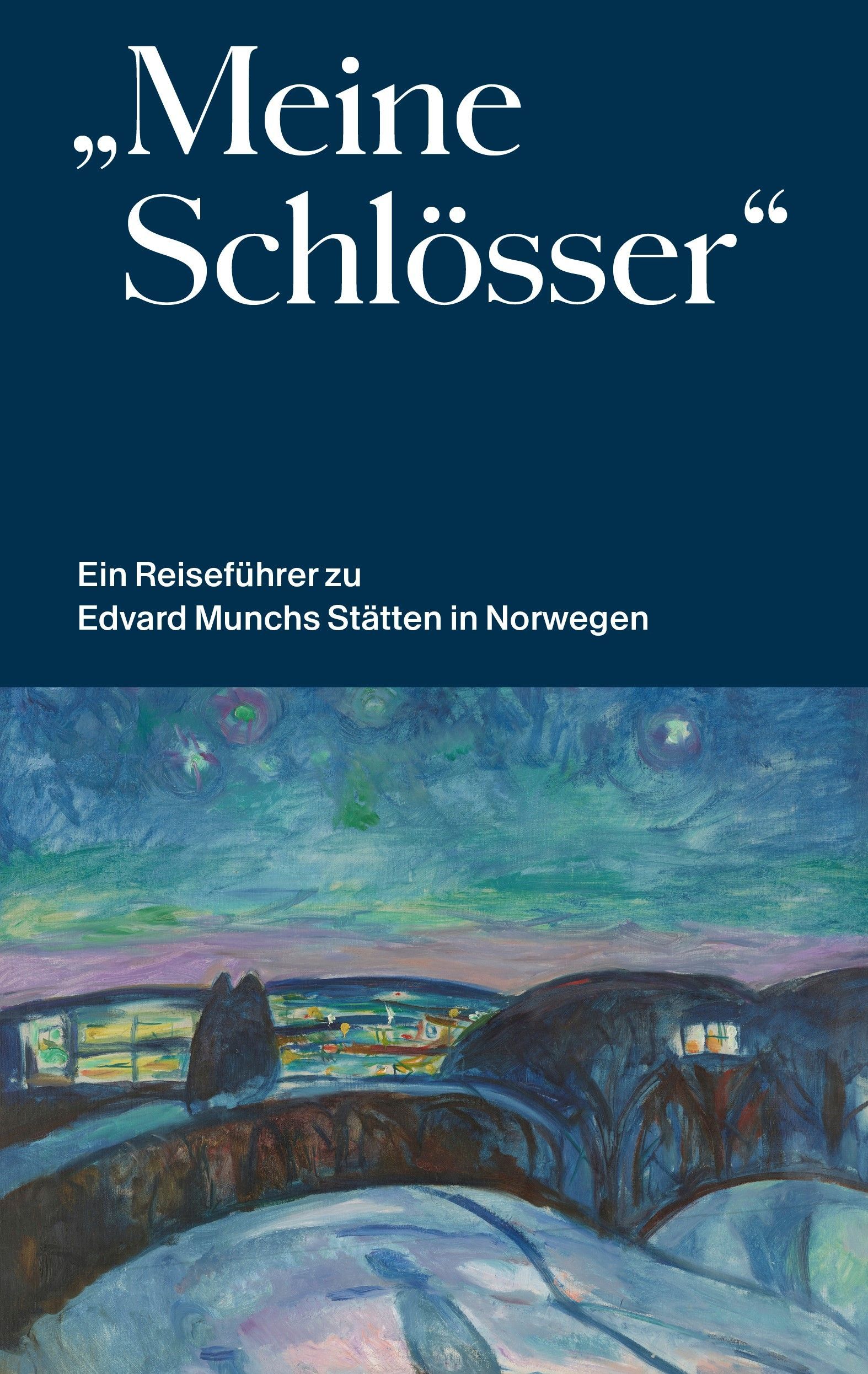 "Meine Schlösser" : ein Reiseführer zu Edvard Munchs Stätten in Norweg