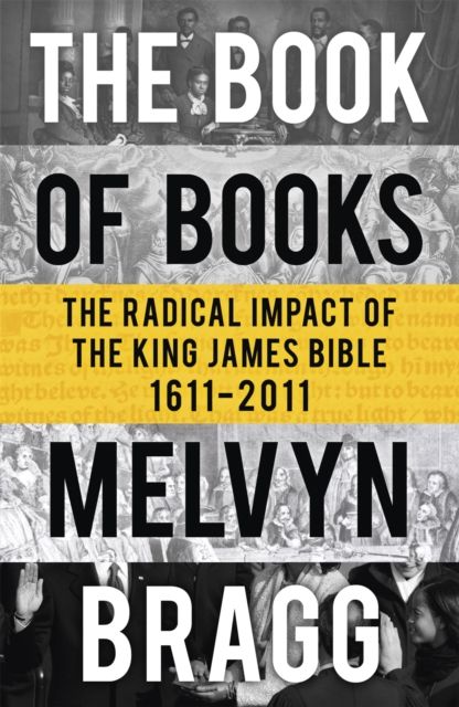 The book of books : the radical impact of the King James bible 1611-2011