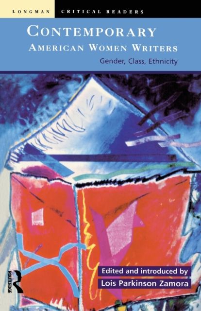 Contemporary American Women Writers : Gender, Class, Ethnicity