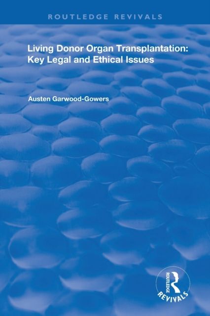 Living Donor Organ Transplantation : Key Legal and Ethical Issues
