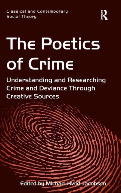 The Poetics of Crime : Understanding and Researching Crime and Deviance Through Creative Sources