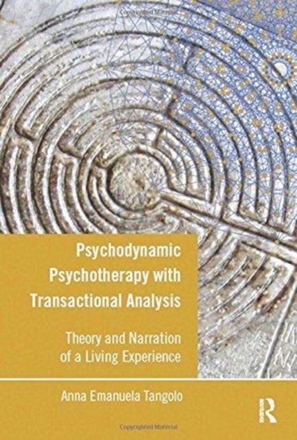 Psychodynamic Psychotherapy with Transactional Analysis : Theory and Narration of a Living Experience