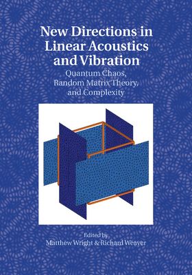 New Directions in Linear Acoustics and Vibration : Quantum Chaos, Random Matrix Theory and Complexity