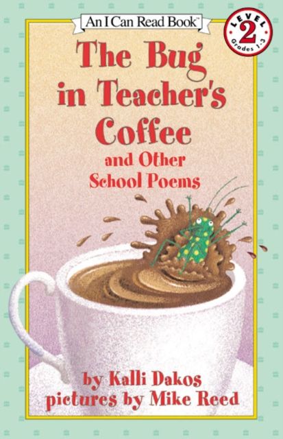 The Bug in Teacher's Coffee : And Other School Poems