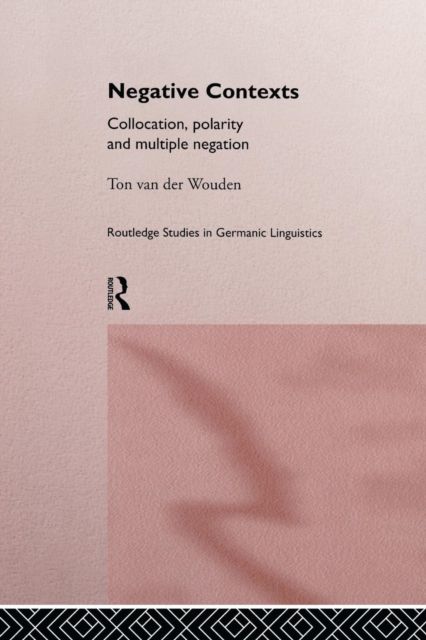 Negative Contexts : Collocation, Polarity and Multiple Negation