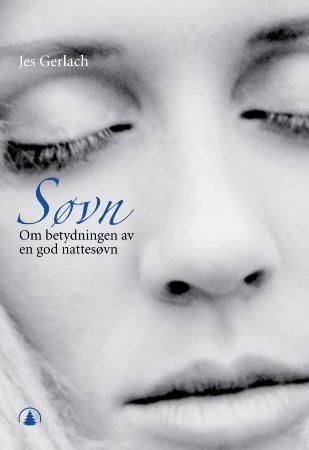 Søvn : om betydningen av god nattesøvn og om søvnmekanismer, søvnproblemer og søvnbehandling