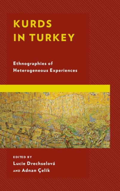 Kurds in Turkey : Ethnographies of Heterogeneous Experiences