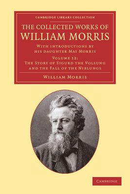 The Collected Works of William Morris : With Introductions by his Daughter May Morris