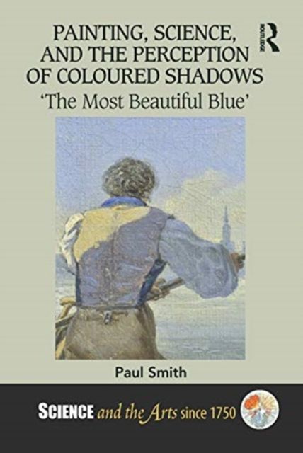 Painting, Science, and the Perception of Coloured Shadows : ?The Most Beautiful Blue?