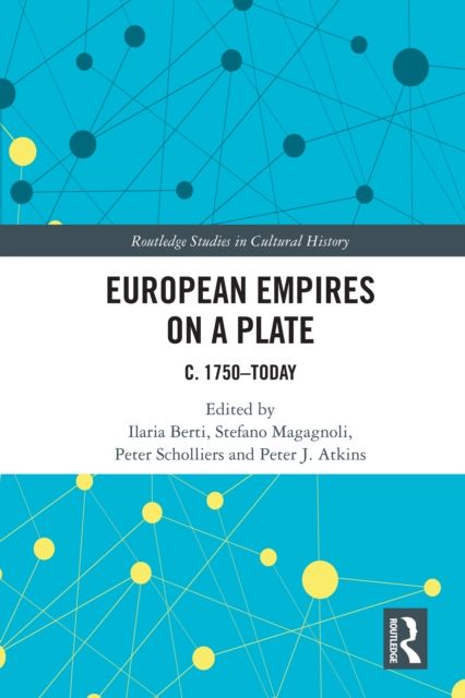 European Empires on a Plate : c. 1750–Today