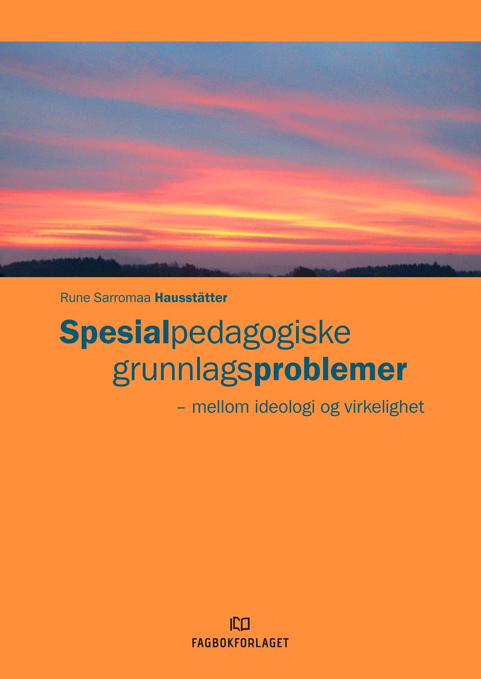 Spesialpedagogiske grunnlagsproblemer : mellom ideologi og virkelighet