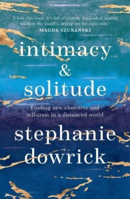 Intimacy and Solitude : Finding new closeness and self-trust in a distanced world