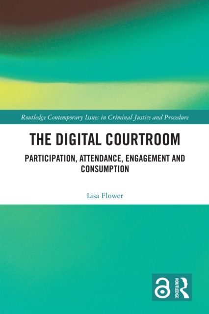 The Digital Courtroom : Participation, Attendance, Engagement and Consumption