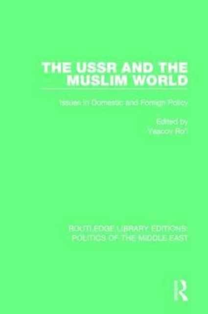 The USSR and the Muslim World : Issues in Domestic and Foreign Policy