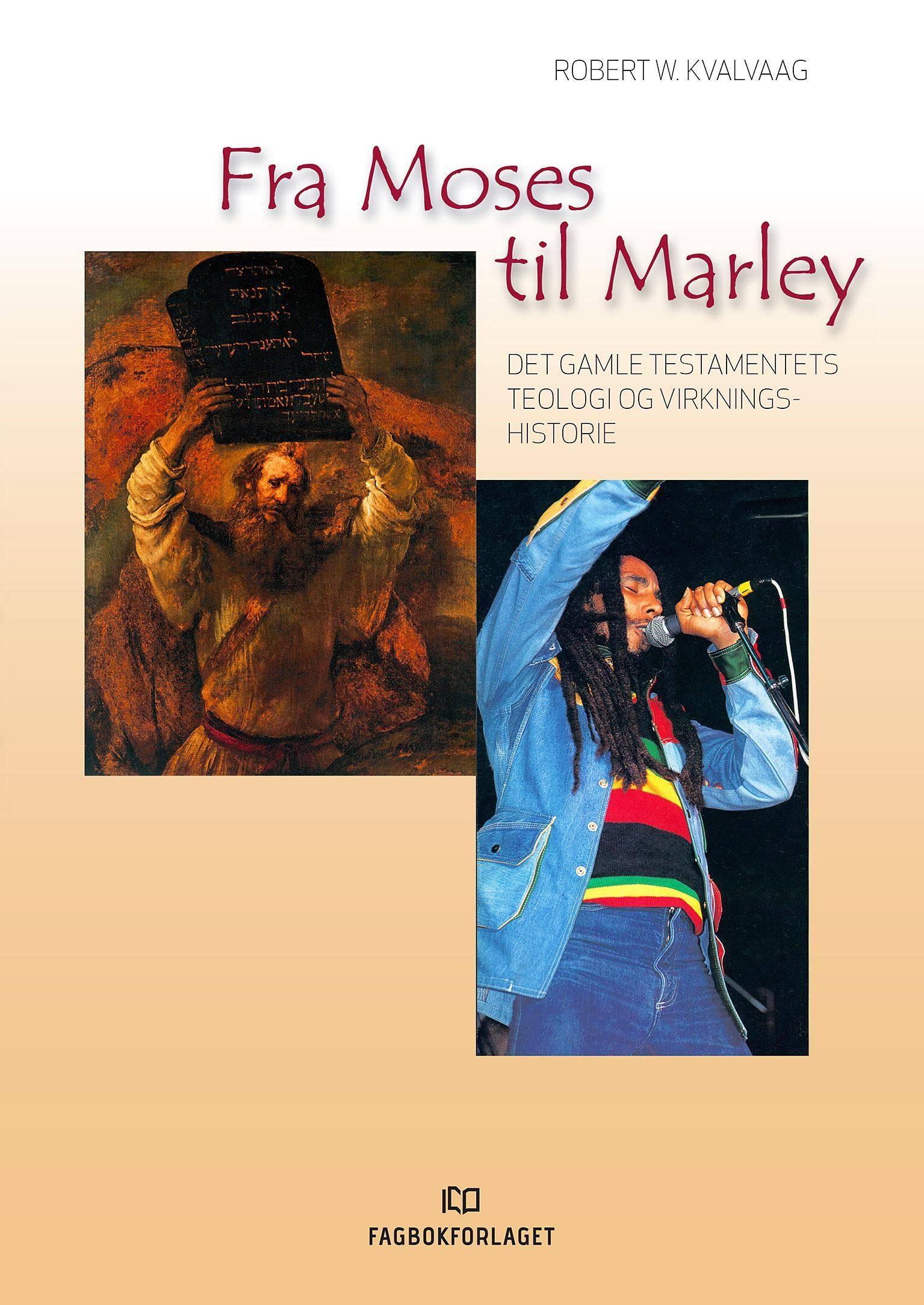 Fra Moses til Marley : Det gamle testamentets teologi og virkningshistorie