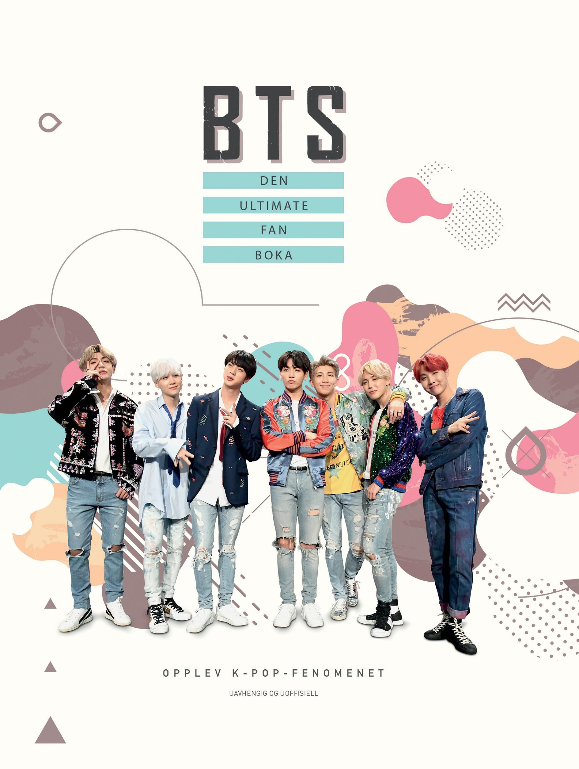 BTS : den ultimate fanboka : opplev k-pop-fenomenet : uavhengig og uoffisiell