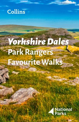 Yorkshire Dales Park Rangers Favourite Walks : 20 of the Best Routes Chosen and Written by National Park Rangers