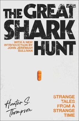 The Great Shark Hunt : Strange Tales from a Strange Time
