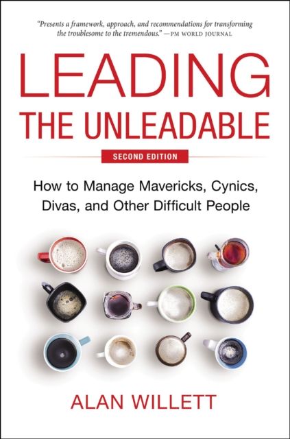 Forsidebilde av Leading the Unleadable Second Edition : How to Manage Mavericks, Cynics, Divas, and Other Difficult People