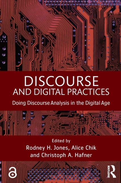 Discourse and Digital Practices : Doing discourse analysis in the digital age