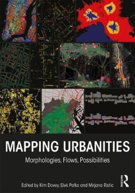 Mapping Urbanities : Morphologies, Flows, Possibilities
