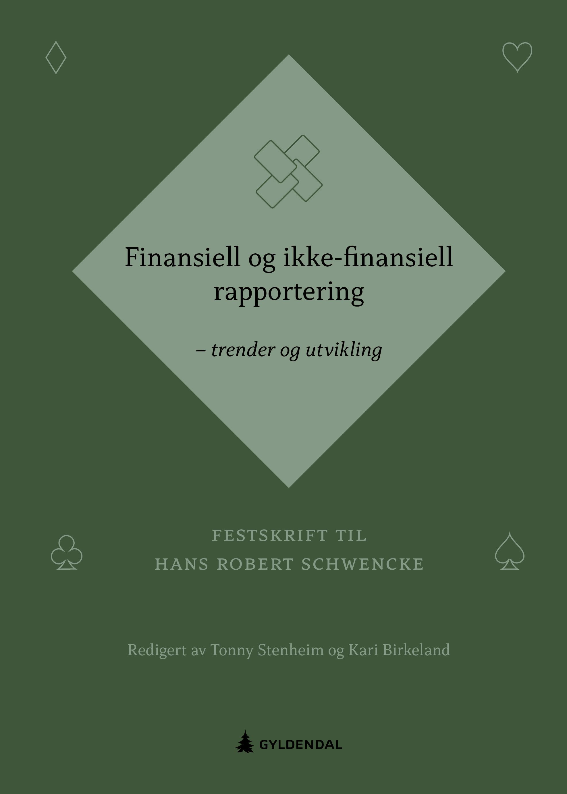 Finansiell og ikke-finansiell rapportering : - trender og utvikling : festskrift til Hans Robert Schwencke