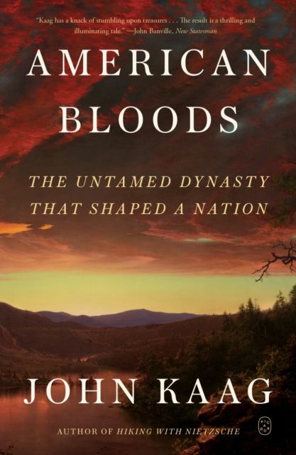 American Bloods : The Untamed Dynasty That Shaped a Nation