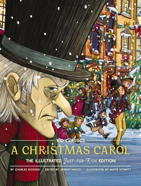 A Christmas Carol - Kid Classics : The Illustrated Just-for-Kids Edition