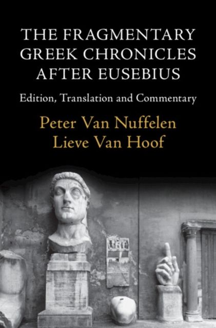 The Fragmentary Greek Chronicles after Eusebius : Edition, Translation and Commentary