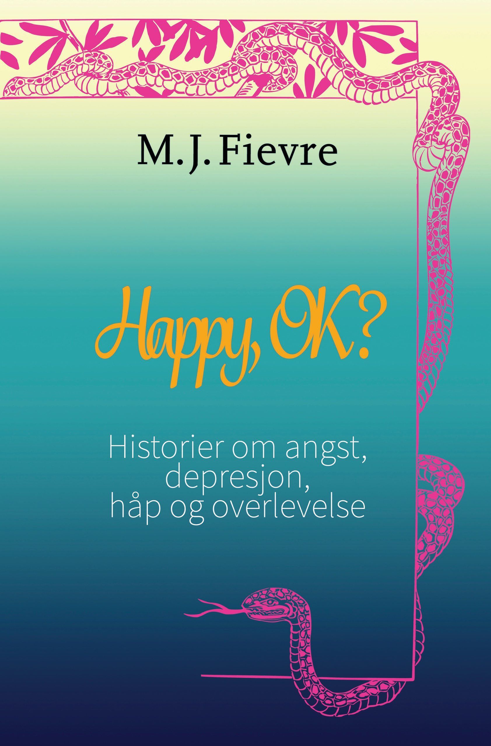 Happy, ok? : historier om angst, depresjon, håp og overlevelse
