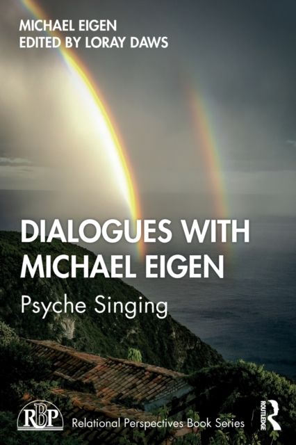 Dialogues with Michael Eigen : Psyche Singing