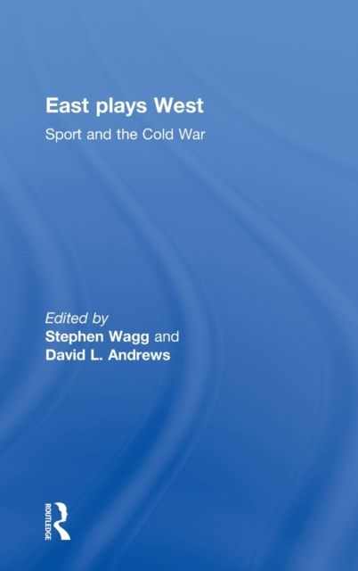 East Plays West : Sport and the Cold War